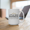 Little Dick Roofing Co.™  Ceramic  Mug