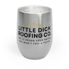 Little Dick Roofing Co.™ Wine Tumbler