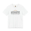 Little Dick Roofing Co.™  Tee