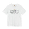 Little Dick Roofing Co.™  Tee
