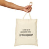 I Grew Up on Gas Station Wine... Is This Organic? Canvas Tote Bag